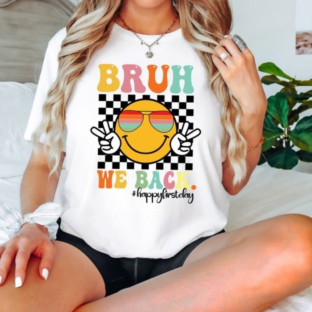 Bruh We Back Shirt, Custom Teacher Shirt, First Day Of School Shirt